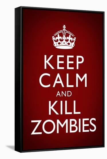 Keep Calm and Kill Zombies Humor Poster-null-Framed Stretched Canvas