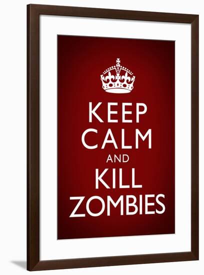 Keep Calm and Kill Zombies Humor Poster-null-Framed Poster