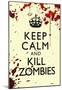 Keep Calm and Kill Zombies Humor Print Poster-null-Mounted Poster