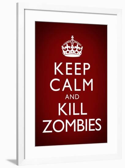 Keep Calm and Kill Zombies Humor-null-Framed Art Print