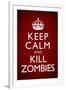 Keep Calm and Kill Zombies Humor-null-Framed Art Print