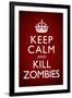 Keep Calm and Kill Zombies Humor-null-Framed Art Print