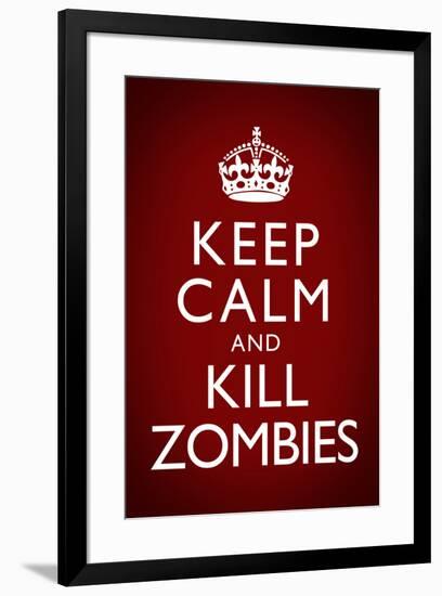 Keep Calm and Kill Zombies Humor-null-Framed Art Print