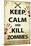 Keep Calm and Kill Zombies-null-Mounted Standard Poster