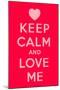 Keep Calm and Love Me-Thomaspajot-Mounted Art Print