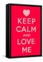 Keep Calm and Love Me-Thomaspajot-Framed Stretched Canvas