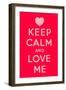 Keep Calm and Love Me-Thomaspajot-Framed Art Print