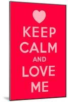 Keep Calm and Love Me-Thomaspajot-Mounted Art Print