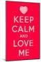 Keep Calm and Love Me-Thomaspajot-Mounted Art Print