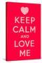 Keep Calm and Love Me-Thomaspajot-Stretched Canvas