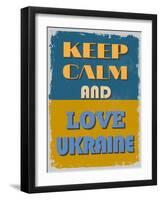 Keep Calm and Love Ukraine. Motivational Poster.-sibgat-Framed Art Print