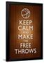 Keep Calm and Make the Free Throws-null-Framed Poster