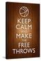 Keep Calm and Make the Free Throws-null-Stretched Canvas