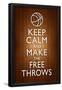 Keep Calm and Make the Free Throws-null-Framed Poster