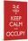 Keep Calm and Occupy-null-Mounted Art Print