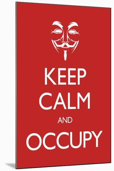 Keep Calm and Occupy-null-Mounted Art Print