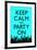 Keep Calm and Party On (Blue)-null-Framed Poster