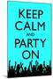 Keep Calm and Party On (Blue)-null-Mounted Art Print