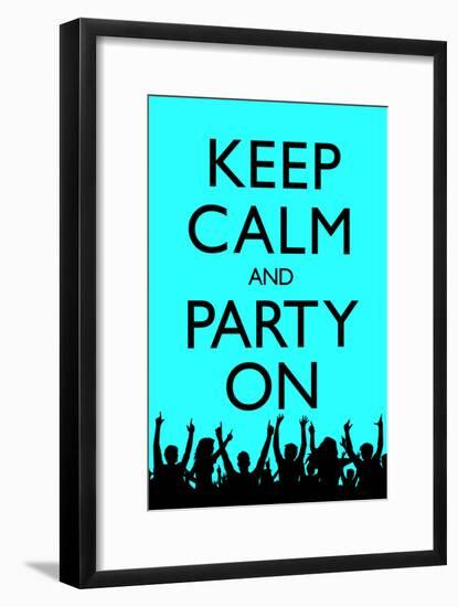 Keep Calm and Party On, Blue-null-Framed Poster