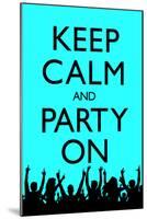 Keep Calm and Party On, Blue-null-Mounted Poster