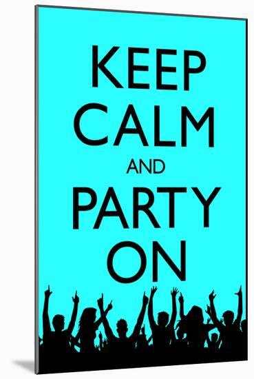 Keep Calm and Party On, Blue-null-Mounted Poster