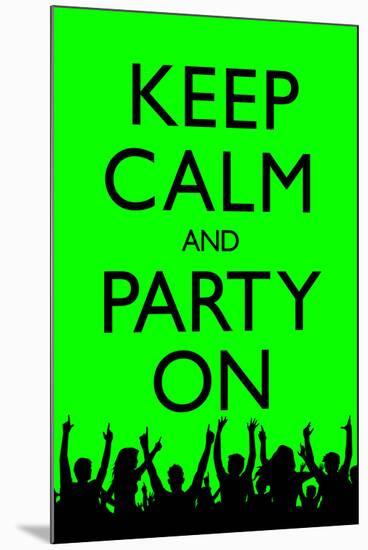 Keep Calm and Party On (Green)-null-Mounted Art Print