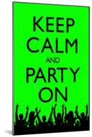 Keep Calm and Party On, Green-null-Mounted Poster
