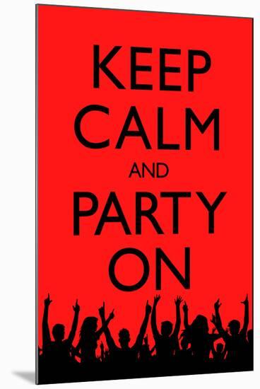 Keep Calm and Party On (Red)-null-Mounted Art Print