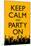 Keep Calm and Party On (Yellow)-null-Mounted Art Print