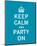 Keep Calm and Party On-The Vintage Collection-Mounted Art Print