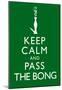 Keep Calm and Pass the Bong Poster-null-Mounted Poster