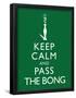 Keep Calm and Pass the Bong Poster-null-Framed Poster