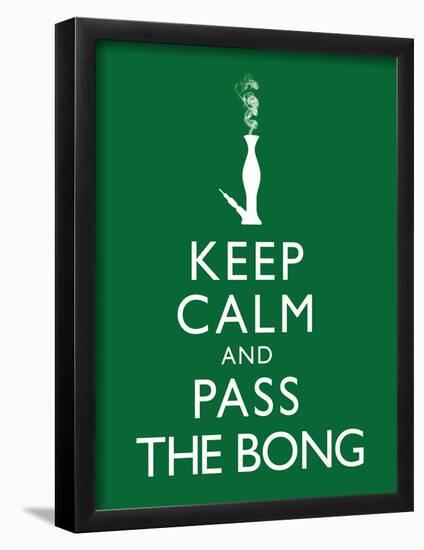 Keep Calm and Pass the Bong Poster-null-Framed Poster