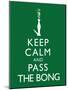 Keep Calm and Pass the Bong Poster-null-Mounted Poster