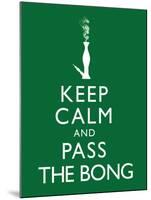 Keep Calm and Pass the Bong Poster-null-Mounted Poster
