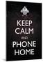 Keep Calm And Phone Home-null-Mounted Poster