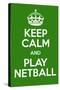 Keep Calm and Play Netball-Andrew S Hunt-Stretched Canvas