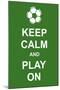 Keep Calm and Play On-prawny-Mounted Art Print