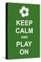 Keep Calm and Play On-prawny-Stretched Canvas