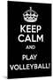 Keep Calm and Play Volleyball-Andrew S Hunt-Mounted Art Print