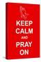 Keep Calm and Pray On-prawny-Stretched Canvas