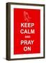 Keep Calm and Pray On-prawny-Framed Art Print