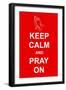 Keep Calm and Pray On-prawny-Framed Art Print