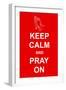 Keep Calm and Pray On-prawny-Framed Art Print