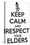Keep Calm and Respect Your Elders-Andrew S Hunt-Stretched Canvas