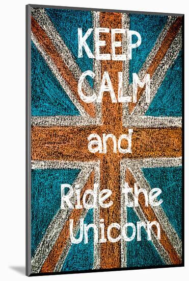 Keep Calm and Ride the Unicorn-null-Mounted Art Print