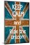 Keep Calm and Ride the Unicorn-null-Mounted Art Print