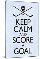 Keep Calm and Score a Goal Hockey Poster-null-Mounted Poster