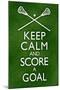 Keep Calm and Score a Goal Lacrosse-null-Mounted Poster