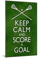Keep Calm and Score a Goal Lacrosse-null-Mounted Art Print